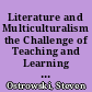 Literature and Multiculturalism the Challenge of Teaching and Learning about Literature of Diverse Cultures /