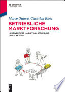 Betriebliche Martforschung : Mehrwert für Marketing, Steuerung und Strategie /