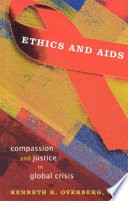 Ethics and AIDS : compassion and justice in a global crisis /