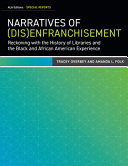 Narratives of (dis)enfranchisement : reckoning with the history of libraries and the Black and African American experience /
