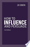 How to influence and persuade /