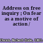 Address on free inquiry ; On fear as a motive of action /