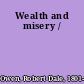 Wealth and misery /