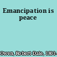 Emancipation is peace