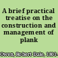 A brief practical treatise on the construction and management of plank roads