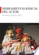 Las herramientas basicas del actor aplicadas al teatro de titeres.