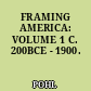 FRAMING AMERICA: VOLUME 1 C. 200BCE - 1900.