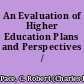 An Evaluation of Higher Education Plans and Perspectives /