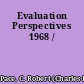 Evaluation Perspectives 1968 /