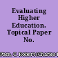 Evaluating Higher Education. Topical Paper No. 1