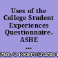 Uses of the College Student Experiences Questionnaire. ASHE Symposium. ASHE 1988 Annual Meeting Paper
