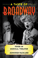 A taste of Broadway : food in musical theater /