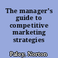 The manager's guide to competitive marketing strategies /
