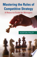 Mastering the rules of competitive strategy a resource guide for managers /