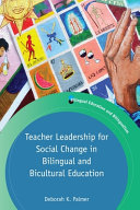 Teacher leadership for social change in bilingual and bicultural education /