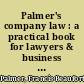 Palmer's company law : a practical book for lawyers & business men ; with an appendix containing the companies act, 1929, and the companies (Winding -up) rules.