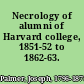 Necrology of alumni of Harvard college, 1851-52 to 1862-63.