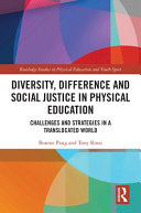 Diversity, difference and social justice in physical education : challenges and strategies in a translocated world /