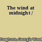 The wind at midnight /