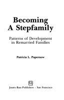 Becoming a stepfamily : patterns of development in remarried families /