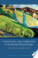 Surviving and thriving in stepfamily relationships what works and what doesn't /