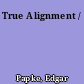 True Alignment /