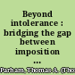 Beyond intolerance : bridging the gap between imposition & acceptance : keynote address /