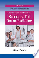 Successful team building : 20 tips, tools, and exercises /