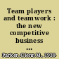 Team players and teamwork : the new competitive business strategy /