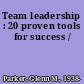 Team leadership : 20 proven tools for success /