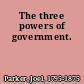 The three powers of government.