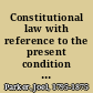 Constitutional law with reference to the present condition of the United States /
