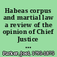 Habeas corpus and martial law a review of the opinion of Chief Justice Taney, in the case of John Merryman /