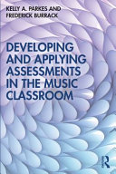 Developing and applying assessments in the music classroom /