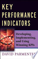 Key performance indicators : developing, implementing, and using winning KPIs /