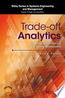 Trade-Off Analytics Creating and Exploring the System Tradespace.