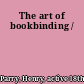 The art of bookbinding /