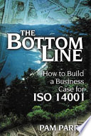 The bottom line : how to build a business case for ISO 14001 /