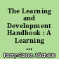 The Learning and Development Handbook : A Learning Practitioner's Guide /