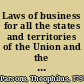 Laws of business for all the states and territories of the Union and the Dominion of Canada with forms and directions for all transactions, and abstracts of the laws of all the states and territories on various topics /
