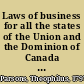 Laws of business for all the states of the Union and the Dominion of Canada with forms and directions for all transactions and abstracts of the laws of all the states on various topics /