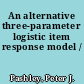 An alternative three-parameter logistic item response model /