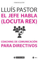 El jefe habla (locuta rex) : coaching de comunicación para directivos /