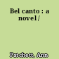Bel canto : a novel /