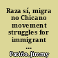 Raza sí, migra no Chicano movement struggles for immigrant rights in San Diego /