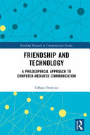Friendship and technology : a philosophical approach to computer mediated communication /
