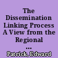 The Dissemination Linking Process A View from the Regional Exchange /