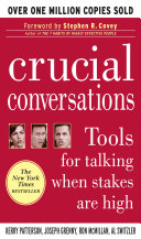 Crucial conversations tools for talking when stakes are high /