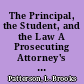 The Principal, the Student, and the Law A Prosecuting Attorney's View /