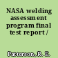 NASA welding assessment program final test report /